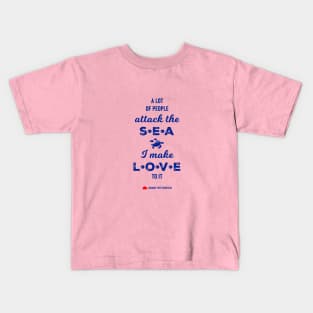 A lot of people attack the sea, I make love to it - RV Calypso, Jacques Yves Cousteau Kids T-Shirt